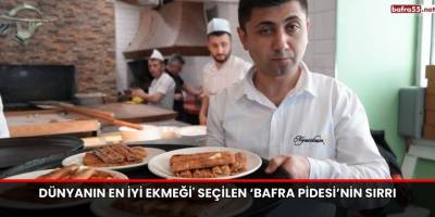 Dünyanın en iyi ekmeği' seçilen ‘Bafra pidesi’nin sırrı