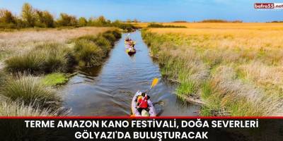 Terme Amazon Kano Festivali, Doğa Severleri Gölyazı'da Buluşturacak