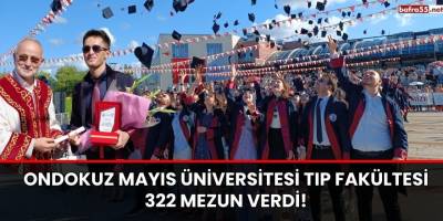 Ondokuz Mayıs Üniversitesi Tıp Fakültesi 322 Mezun Verdi!