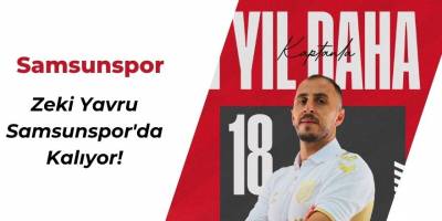 Zeki Yavru, Samsunspor'da Kalıyor!