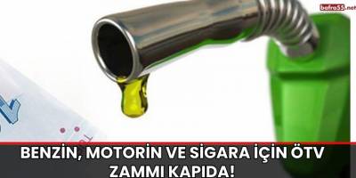 Benzin, Motorin ve Sigara İçin ÖTV Zammı Kapıda!