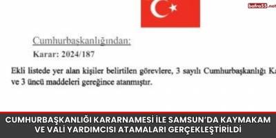 Cumhurbaşkanlığı Kararnamesi ile Samsun’da Kaymakam ve Vali Yardımcısı Atamaları Gerçekleştirildi