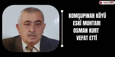 Eski Muhtar Osman Kurt Vefat Etti