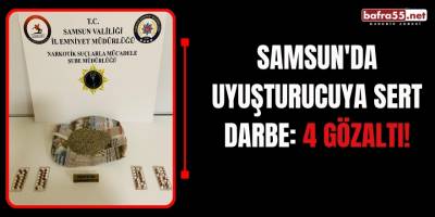 Samsun'da Uyuşturucuya Sert Darbe: 4 Gözaltı!