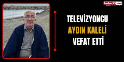 Televizyoncu Aydın Kaleli Vefat Etti