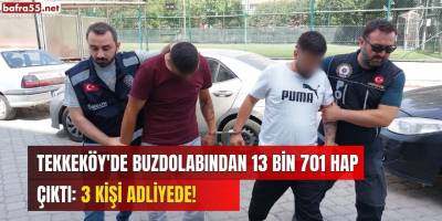 Tekkeköy'de Buzdolabından 13 Bin 701 Hap Çıktı: 3 Kişi Adliyede!