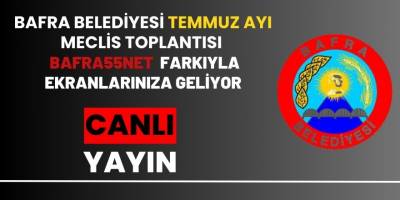 Bafra Belediyesi Temmuz Ayı Meclis Toplantısı Canlı Yayın