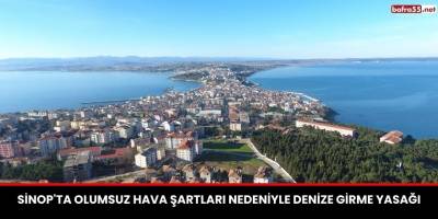 Sinop'ta Olumsuz Hava Şartları Nedeniyle Denize Girme Yasağı