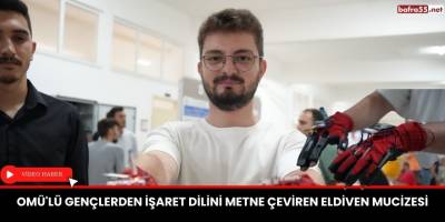 OMÜ'lü Gençlerden İşaret Dilini Metne Çeviren Eldiven Mucizesi