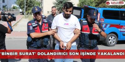 'Binbir Surat' Dolandırıcı Son İşinde Yakalandı