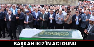 Başkan İkiz'in Acı Günü