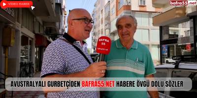 Avustralyalı Gurbetçiden Bafra55.Net Habere Övgü Dolu Sözler