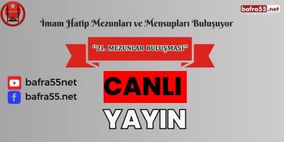 Bafra İmam Hatip Lisesi 21. Geleneksel Mezunlar Buluşması