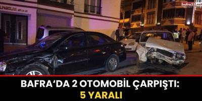Bafra'da 2 otomobil çarpıştı: 5 yaralı