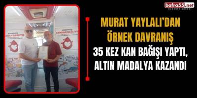 Murat Yaylalı’dan Örnek Davranış: 35 Kez Kan Bağışı Yaptı, Altın Madalya Kazandı