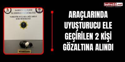Araçlarında uyuşturucu ele geçirilen 2 kişi gözaltına alındı