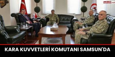 Kara Kuvvetleri Komutanı Samsun'da