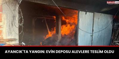Ayancık'ta Yangın: Evin Deposu Alevlere Teslim Oldu
