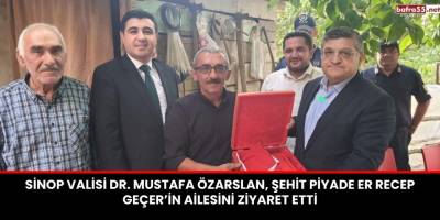 Sinop Valisi Dr. Mustafa Özarslan, Şehit Piyade Er Recep Geçer’in Ailesini Ziyaret Etti