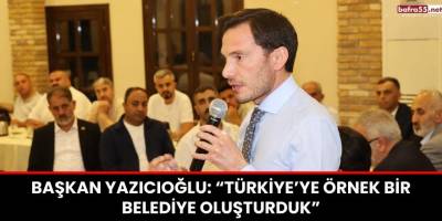 Başkan Yazıcıoğlu: “Türkiye’ye örnek bir belediye oluşturduk”