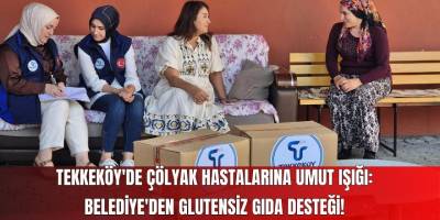 Tekkeköy'de Çölyak Hastalarına Umut Işığı: Belediye'den Glutensiz Gıda Desteği!