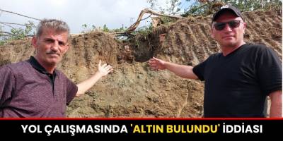 Yol Çalışmasında 'Altın Bulundu' İddiası