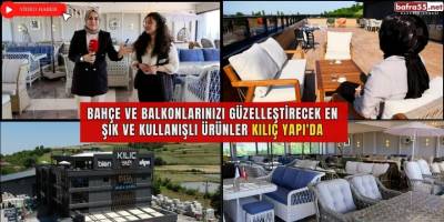 Bahçe ve Balkonlarınızı Güzelleştirecek En Şık ve Kullanışlı Ürünler Kılıç Yapı'da