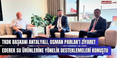 TKDK Başkanı Antalyalı, Parlak Su Ürünleri Tesislerini Ziyaret Etti