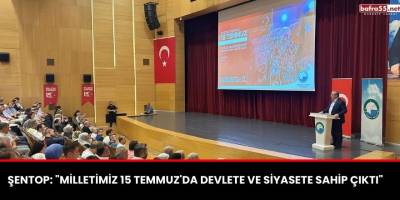 Şentop: "Milletimiz 15 Temmuz'da devlete ve siyasete sahip çıktı"