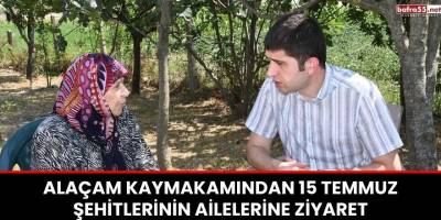 Alaçam Kaymakamından 15 Temmuz Şehitlerinin Ailelerine Ziyaret