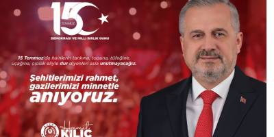 BAŞKAN KILIÇ’IN 15 TEMMUZ DEMOKRASİ VE MİLLİ BİRLİK GÜNÜ MESAJI