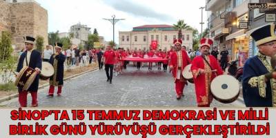 Sinop’ta 15 Temmuz Demokrasi ve Milli Birlik Günü Yürüyüşü Gerçekleştirildi