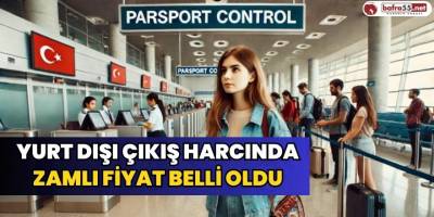 Yurt dışı çıkış harcında zamlı fiyat belli oldu
