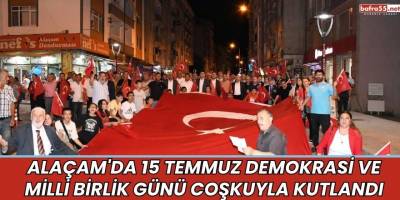 Alaçam'da 15 Temmuz Demokrasi ve Milli Birlik Günü Coşkuyla Kutlandı