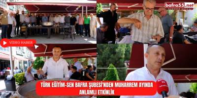 Türk Eğitim-Sen Bafra Şubesi'nden Muharrem Ayında Anlamlı Etkinlik