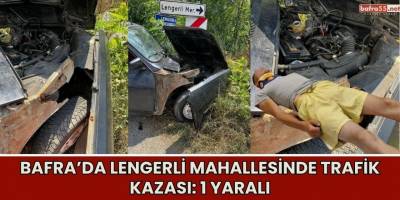 Bafra’da Lengerli Mahallesinde Trafik Kazası: 1 Yaralı