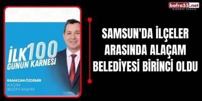 Samsun'da İlçeler Arasında Alaçam Belediyesi Birinci Oldu