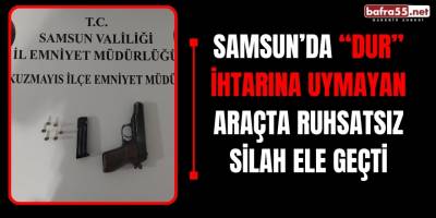 Samsun'da Dur İhtarına Uymayan Araçta Ruhsatsız Silah Ele Geçti