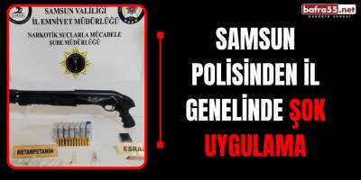 Samsun Polisinden İl Genelinde Şok Uygulama