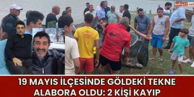 19 Mayıs İlçesinde Göldeki Tekne Alabora Oldu: 2 Kişi Kayıp