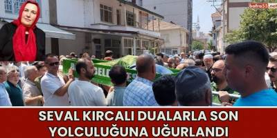 Seval Kırcalı Dualarla Son Yolculuğuna Uğurlandı