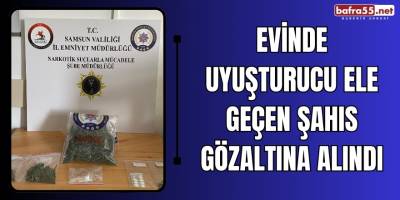 Evinde Uyuşturucu Ele Geçen Şahıs Gözaltına Alındı