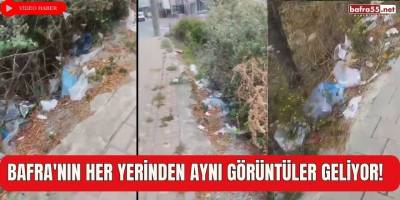 Bafra'nın Her Yerinden Aynı Görüntüler Geliyor! 'Bafra'da Çöp Sorunu'