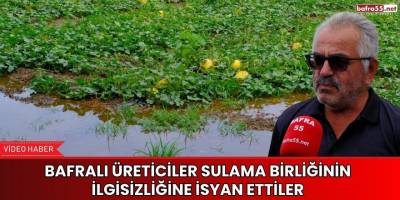 Bafralı Üreticiler Sulama Birliğinin İlgisizliğine İsyan Ettiler