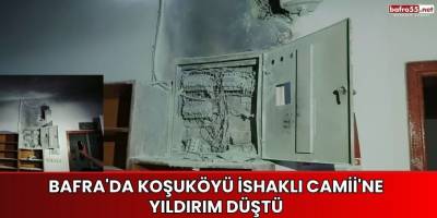 Bafra'da Koşuköyü İshaklı Camii'ne Yıldırım Düştü