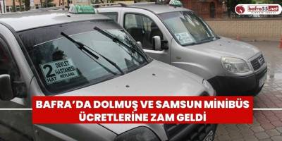 Bafra’da Dolmuş ve Samsun Minibüs Ücretlerine Zam Geldi