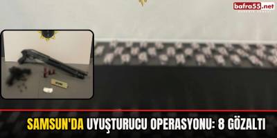 Havza'da Uyuşturucu Operasyonu: 8 Gözaltı
