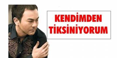 KENDİMDEN TİSKİNİYORUM