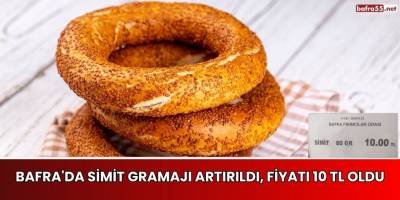 Bafra'da Simit Gramajı Artırıldı, Fiyatı 10 TL Oldu