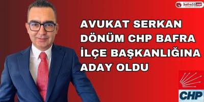 Avukat Serkan Dönüm CHP Bafra İlçe Başkanlığına Aday Oldu
